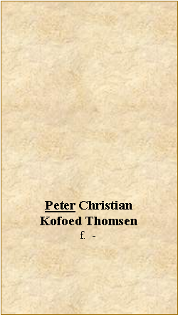 Tekstboks: Peter ChristianKofoed Thomsenf.  - 