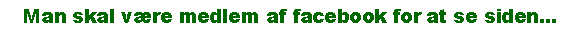Tekstboks: Man skal vre medlem af facebook for at se siden...