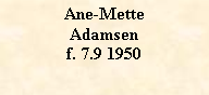 Tekstboks: Ane-MetteAdamsenf. 7.9 1950